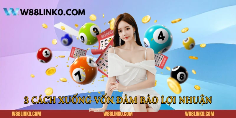 3 cách xuống vốn đảm bảo lợi nhuận 