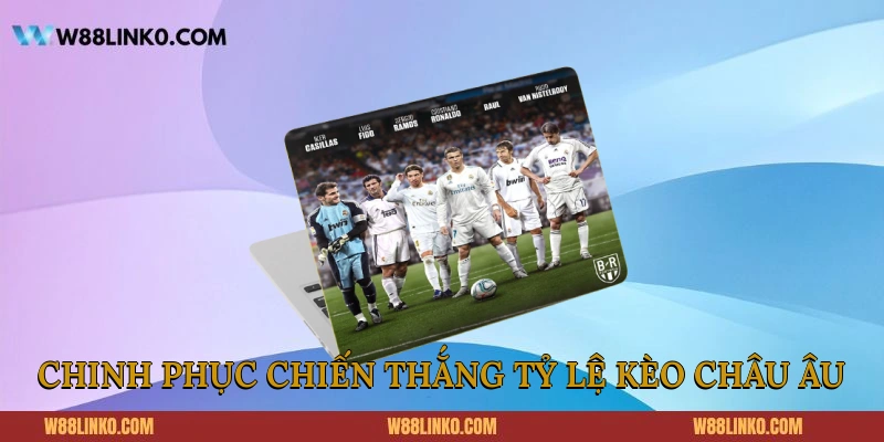 Chinh phục chiến thắng tỷ lệ kèo châu Âu