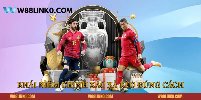 Khái niệm chính xác xả kèo đúng cách