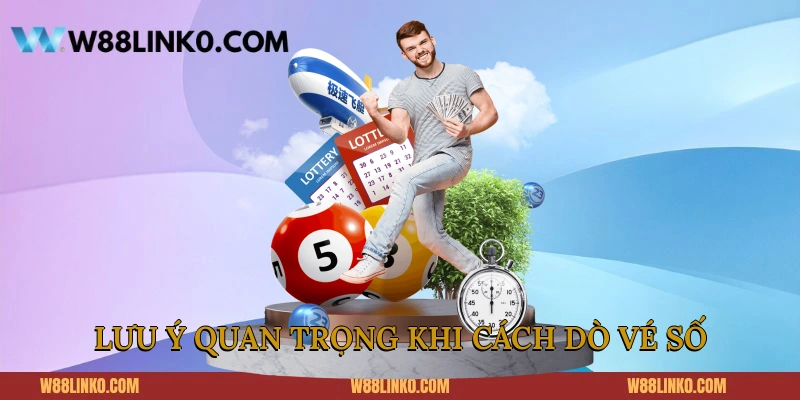 Lưu ý quan trọng khi cách dò vé số trực tuyến