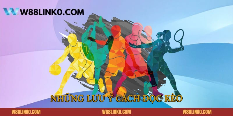 Những lưu ý cách đọc kèo