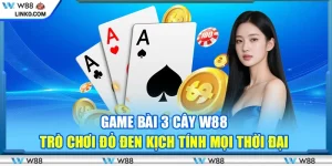 Game bài 3 Cây W88 – Trò chơi đỏ đen kịch tính mọi thời đại