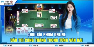 Chơi bài Phỏm online – Đấu trí căng thẳng trong từng ván bài