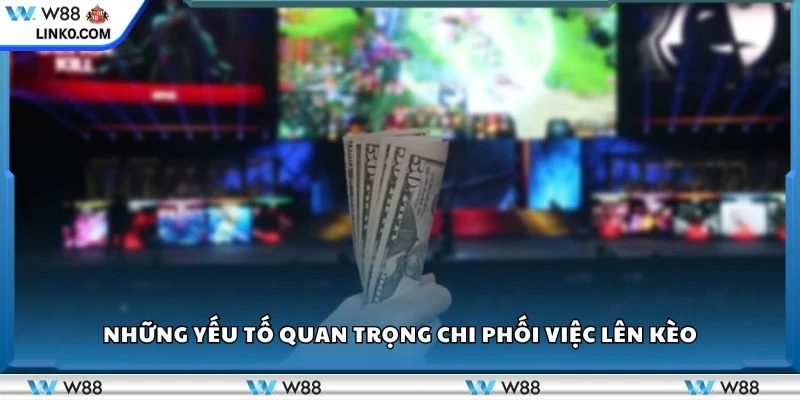 Những yếu tố quan trọng chi phối việc lên kèo