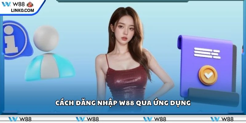 Cách đăng nhập W88 qua ứng dụng