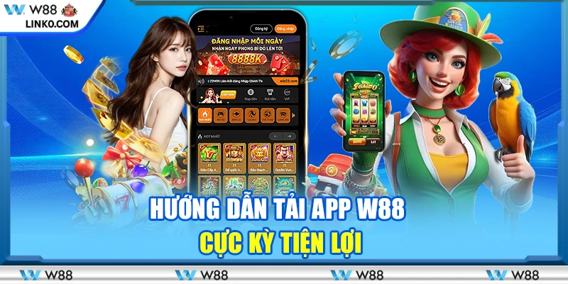 Hướng dẫn tải app W88 cực kỳ tiện lợi