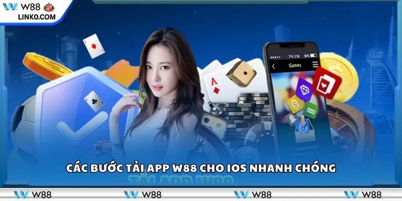 Các bước tải app W88 cho ios nhanh chóng